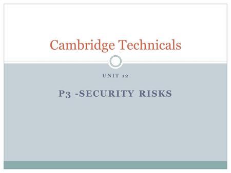 Cambridge Technicals Unit 12 P3 -Security risks.