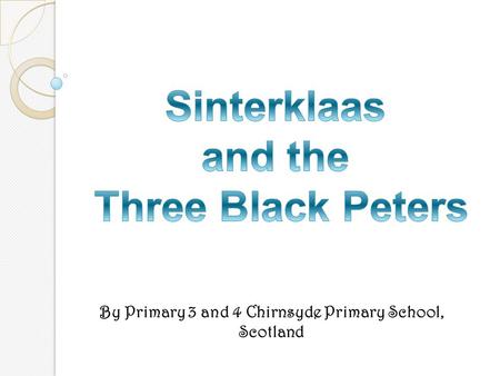 By Primary 3 and 4 Chirnsyde Primary School, Scotland.