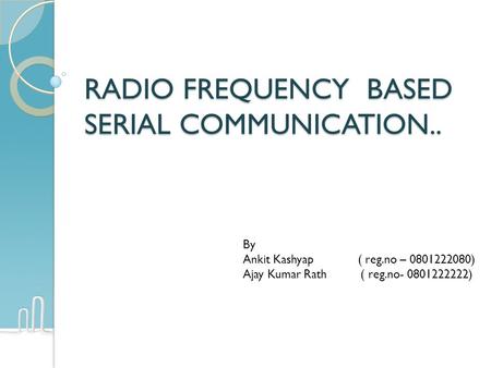 RADIO FREQUENCY BASED SERIAL COMMUNICATION..