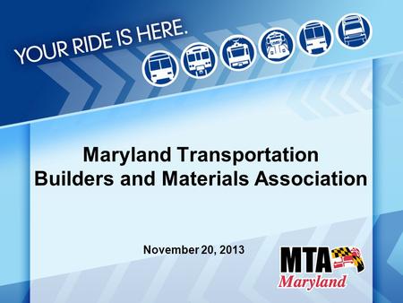 Maryland Transportation Builders and Materials Association November 20, 2013.
