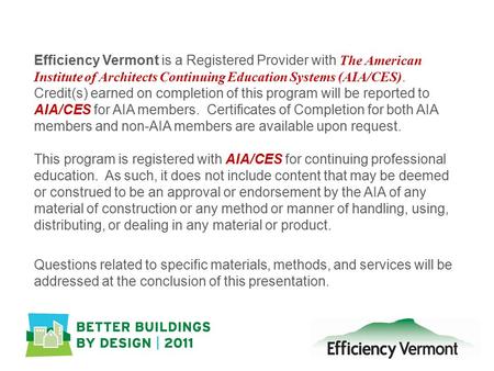 Efficiency Vermont is a Registered Provider with The American Institute of Architects Continuing Education Systems (AIA/CES). Credit(s) earned on completion.