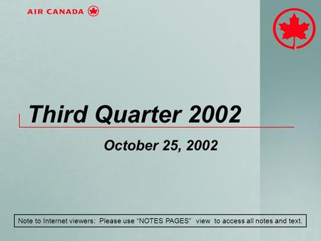 Third Quarter 2002 October 25, 2002 Note to Internet viewers: Please use “NOTES PAGES” view to access all notes and text.