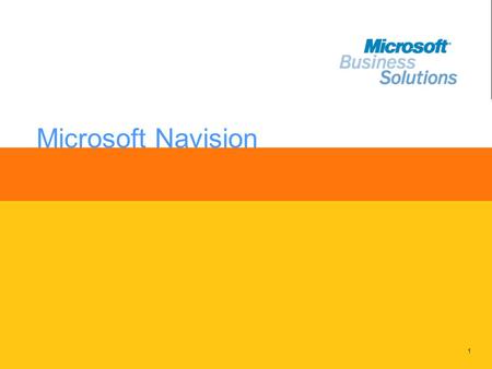 1 Microsoft Navision. 2 The Freedom to Focus on Your Business Microsoft Business Solutions–Navision provides an efficient way to streamline processes,