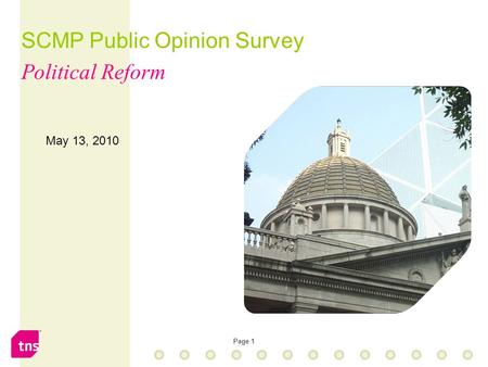 Page 1 May 13, 2010 SCMP Public Opinion Survey Political Reform.