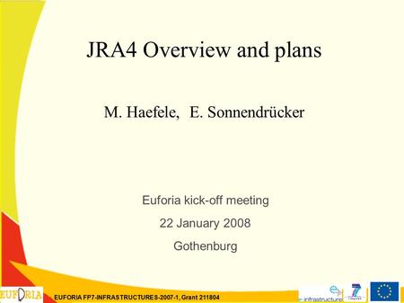 EUFORIA FP7-INFRASTRUCTURES-2007-1, Grant 211804 JRA4 Overview and plans M. Haefele, E. Sonnendrücker Euforia kick-off meeting 22 January 2008 Gothenburg.