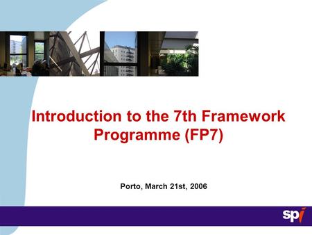 Porto, March 21st, 2006 Introduction to the 7th Framework Programme (FP7)