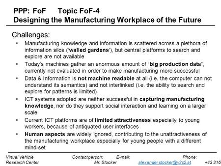 PPP: FoFTopic FoF-4 Designing the Manufacturing Workplace of the Future Challenges:  Manufacturing knowledge and information is scattered across a plethora.