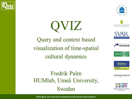 QVIZ, Query and context based visualization of time-spatial cultural dynamics QVIZ Query and context based visualization of time-spatial cultural dynamics.
