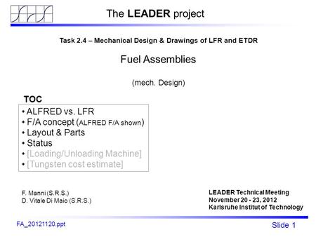 Fp7 - LEADER Slide 1 ALFRED C&S rods mechanical design FA_20121120.ppt Task 2.4 – Mechanical Design & Drawings of LFR and ETDR Fuel Assemblies (mech. Design)