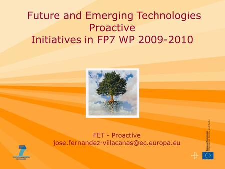 Future and Emerging Technologies Proactive Initiatives in FP7 WP 2009-2010 FET - Proactive