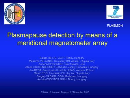 Plasmapause detection by means of a meridional magnetometer array Balázs HEILIG, GGIH, Tihany, Hungary Massimo VELLANTE, University Of L'Aquila, L'Aquila,