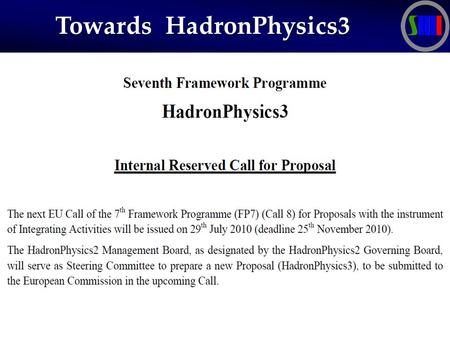 Towards HadronPhysics3 Towards HadronPhysics3. JointGEM continuation  readout electronics  n-XYTER ?  T2K After ?  active TPC  large area prototype.