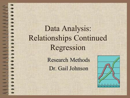 Data Analysis: Relationships Continued Regression