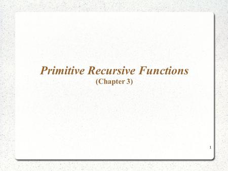 Primitive Recursive Functions (Chapter 3)
