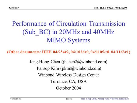 Doc.: IEEE 802.11-04/1212r0 Submission October Jeng-Hong Chen, Pansop Kim, Winbond ElectronicsSlide 1 Performance of Circulation Transmission (Sub_BC)