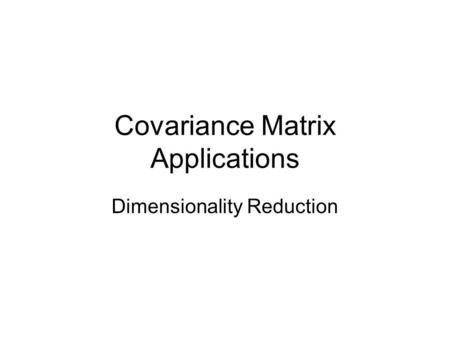 Covariance Matrix Applications