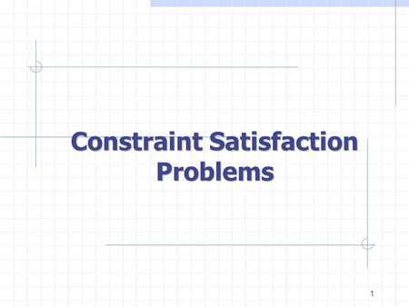 1 Constraint Satisfaction Problems. 2 Intro Example: 8-Queens Generate-and-test: 8 8 combinations.
