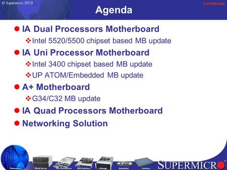 Confidential Agenda IA Dual Processors Motherboard  Intel 5520/5500 chipset based MB update IA Uni Processor Motherboard  Intel 3400 chipset based MB.