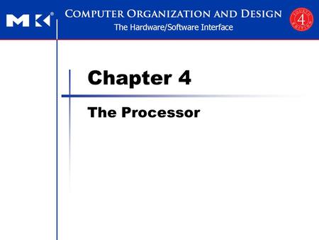 Chapter 4 The Processor. Chapter 4 — The Processor — 2 The Main Control Unit Control signals derived from instruction 0rsrtrdshamtfunct 31:265:025:2120:1615:1110:6.