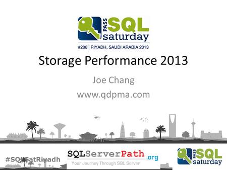 #SQLSatRiyadh Storage Performance 2013 Joe Chang www.qdpma.com.