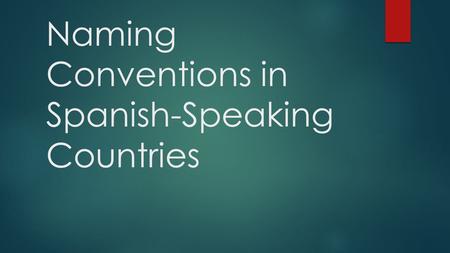 Naming Conventions in Spanish-Speaking Countries.