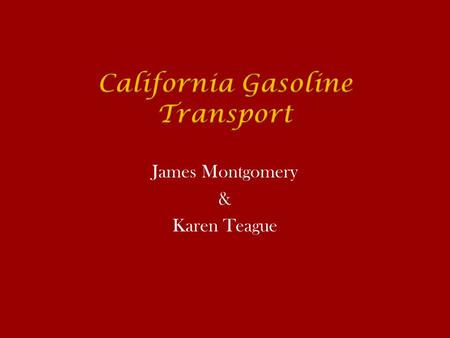 James Montgomery & Karen Teague. Background  Williams Tank Lines is one of the largest for-hire bulk petroleum carriers in California (Fuel Transport.