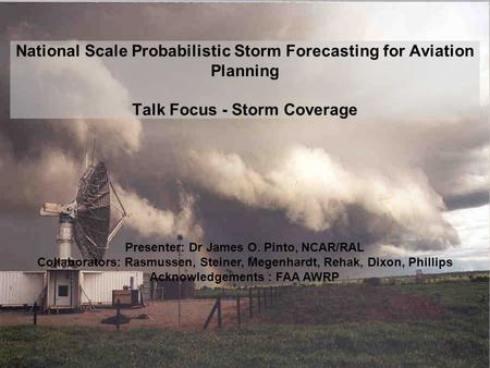 5 th International Conference of Mesoscale Meteor. And Typhoons, Boulder, CO 31 October 2006 National Scale Probabilistic Storm Forecasting for Aviation.