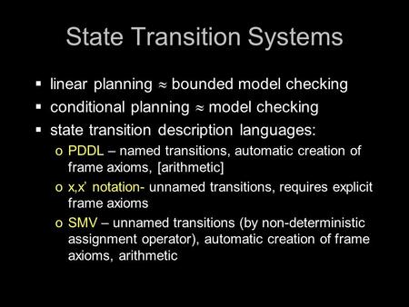 State Transition Systems  linear planning  bounded model checking  conditional planning  model checking  state transition description languages: oPDDL.