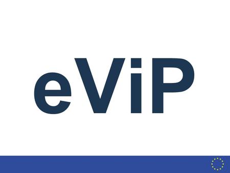 September 2006 eViP. To create a shared online bank of VPs, adapted for multicultural, multilingual use: for the improved quality and efficiency of healthcare.