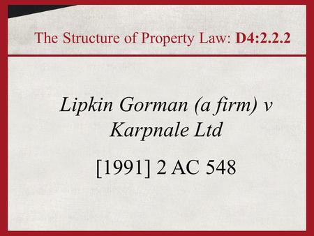 Lipkin Gorman (a firm) v Karpnale Ltd [1991] 2 AC 548 The Structure of Property Law: D4:2.2.2.