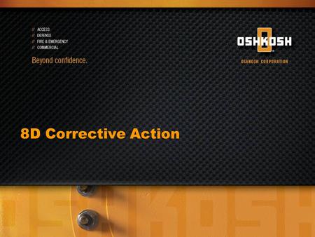 8D Corrective Action. 2 8D Problem Solving & Corrective Action: Initiate 8D Corrective Action D1 - Create Problem Solving Team D2 - Define the Problem.