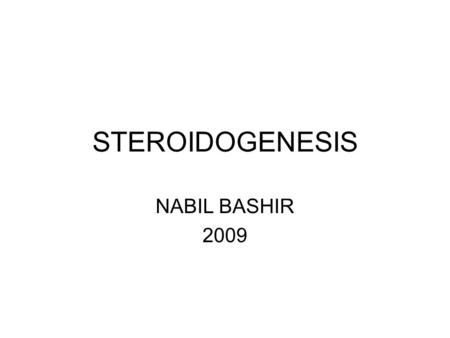 STEROIDOGENESIS NABIL BASHIR 2009.