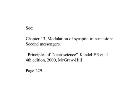 See: Chapter 13. Modulation of synaptic transmission: