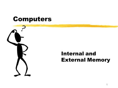 Internal and External Memory