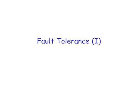 Fault Tolerance (I).