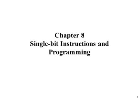 Chapter 8 Single-bit Instructions and Programming