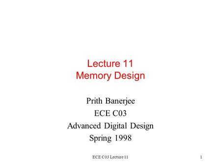 Prith Banerjee ECE C03 Advanced Digital Design Spring 1998