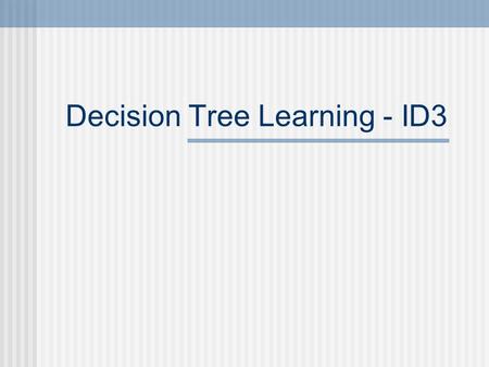 Decision Tree Learning - ID3