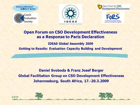 Open Forum on CSO Development Effectiveness as a Response to Paris Declaration IDEAS Global Assembly 2009 Getting to Results: Evaluation Capacity Building.