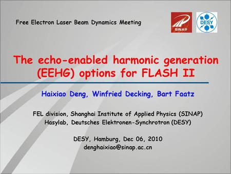The echo-enabled harmonic generation (EEHG) options for FLASH II Haixiao Deng, Winfried Decking, Bart Faatz FEL division, Shanghai Institute of Applied.