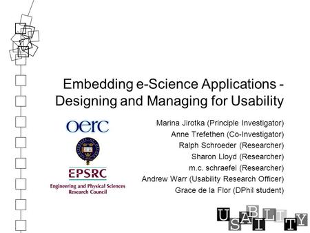 Embedding e-Science Applications - Designing and Managing for Usability Marina Jirotka (Principle Investigator) Anne Trefethen (Co-Investigator) Ralph.