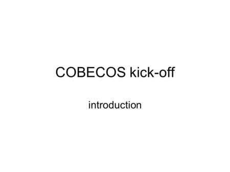 COBECOS kick-off introduction. Work- package No [1] [1] Workpackage title Lead contract or No [2] [2] Person- months [3 ] [3 ] Start month [4] [4] 1literature.