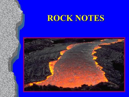ROCK NOTES I. What is a rock? Rock - two or more minerals (found in the earth’s crust) bound together in a solid form.