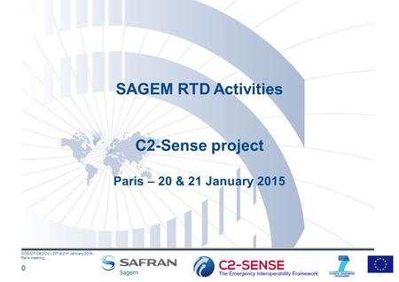 0 DOD/DT/CEDCV – 20 th & 21 st January 2015 - Paris meeting SAGEM RTD Activities C2-Sense project Paris – 20 & 21 January 2015.