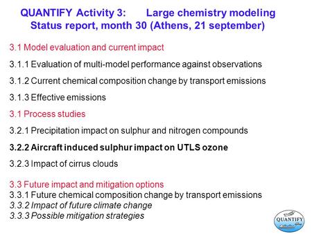 QUANTIFY Activity 3:Large chemistry modeling Status report, month 30 (Athens, 21 september) 3.1 Model evaluation and current impact 3.1.1 Evaluation of.