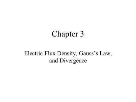 Electric Flux Density, Gauss’s Law, and Divergence