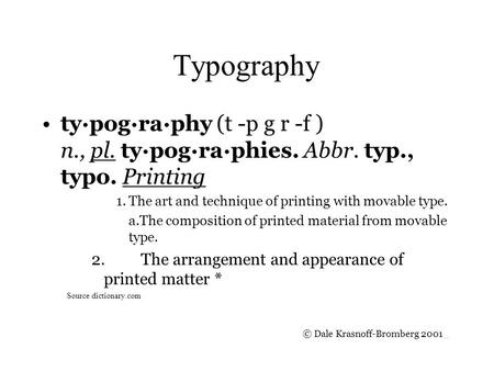 Typography ty·pog·ra·phy (t -p g r -f ) n., pl. ty·pog·ra·phies. Abbr. typ., typo. Printing 1.The art and technique of printing with movable type. a.The.