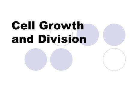 Cell Growth and Division Cell Growth Living things grow chiefly because of two things.  1. The number of cells increases.