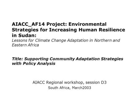 AIACC_AF14 Project: Environmental Strategies for Increasing Human Resilience in Sudan: Lessons for Climate Change Adaptation in Northern and Eastern Africa.