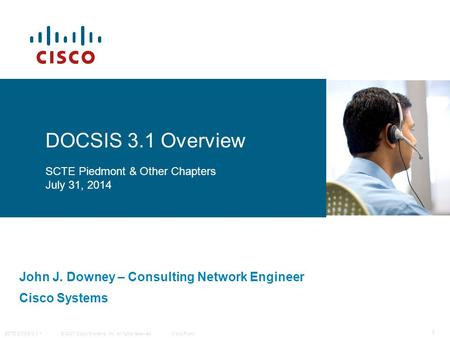 DOCSIS 3.1 Overview SCTE Piedmont & Other Chapters July 31, 2014